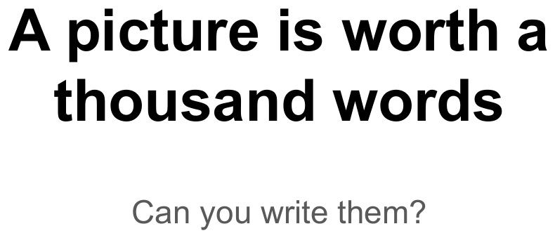 A slide reading "A picture is worth a thousand words. Can you write them?"